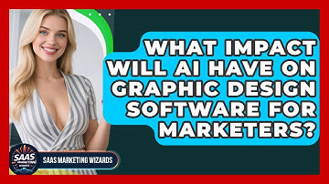 What Impact Will AI Have On Graphic Design Software For Marketers? - Saas Marketing Wizards