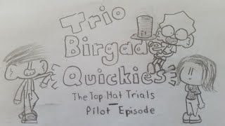 Trio Birgade Quickies - The Top Hat Trials