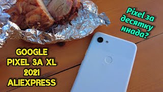 : Google Pixel 3A XL  2021  10  AliExpress /  ?