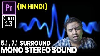 Mono, Stereo 5.1 & 7.1 Sounds - Adobe Premiere Pro - Class 13 (In Hindi) | Life In Layers Mono Vs Stereo Explained Video Editing Tutorial