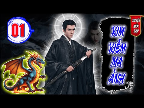 Video Kim Kiếm Ma Ảnh | TRUYỆN KIẾM HIỆP HAY 2025 - Tập 01 - youtube