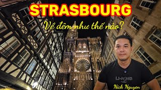 STRASBOURG HUYỀN ẢO VỀ ĐÊM VỚI NHÀ THỜ CAO NGÚT TRỜI VÀ NHỮNG MẢNH ĐỜI GÓC KHUẤT || Nick Nguyen