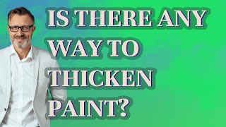 Is there any way to thicken paint?