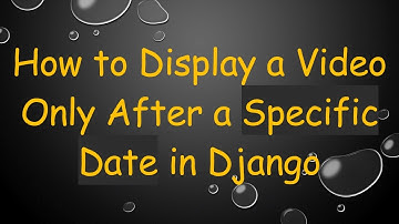 How to Display a Video Only After a Specific Date in Django
