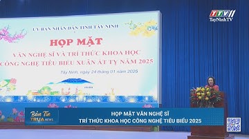 Họp mặt Văn nghệ sĩ, Trí thức Khoa học Công nghệ tiêu biểu 2025 | TayNinhTV