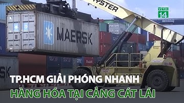 TP.HCM giải phóng nhanh hàng hóa tại cảng Cát Lái | VTC14