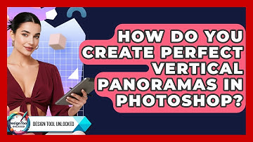 How Do You Create Perfect Vertical Panoramas In Photoshop? - Design Tool Unlocked