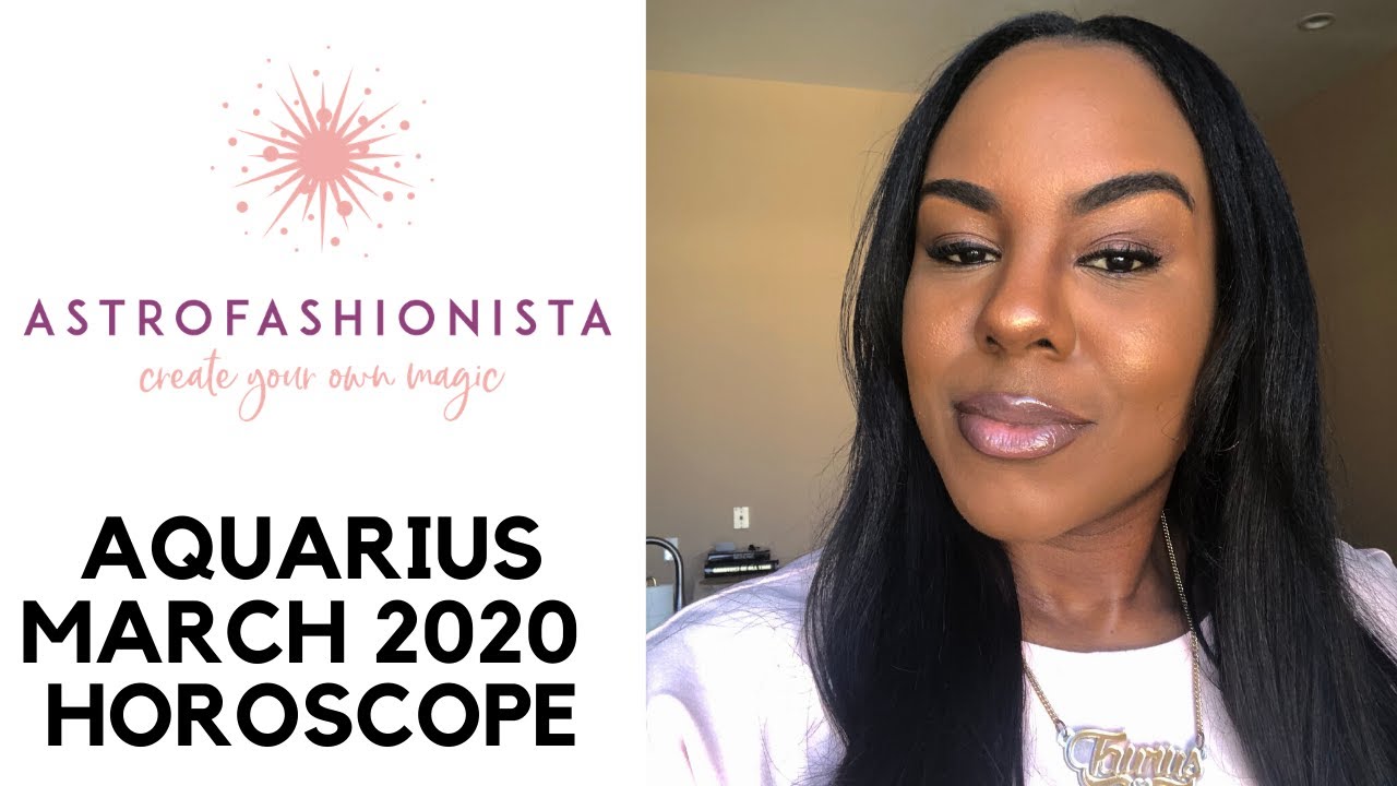 Aquarius March 2020 Horoscope YouTube