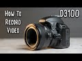 How To Record Video With The Nikon D3100 | Beginner Guide