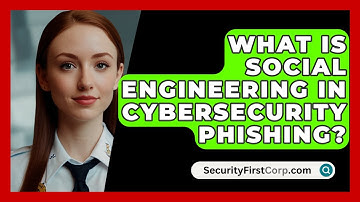 What Is Social Engineering In Cybersecurity Phishing? - SecurityFirstCorp.com