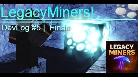 Legacy Miners! | Devlog #5 Finale
