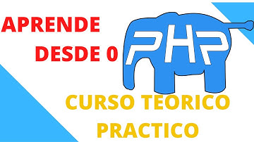 CURSO TEÓRICO PRÁCTICO DEL LENGUAJE DE PROGRAMACIÓN PHP FACIL Y RÁPIDO DE APRENDER