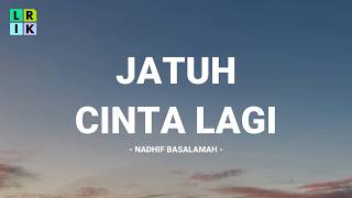Download lagu Nadhif Basalamah - Jatuh Cinta Lagi / Lirik Lagu Mix