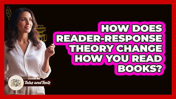 How Does Reader-response Theory Change How You Read Books? - Tales And Texts