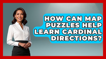 How Can Map Puzzles Help Learn Cardinal Directions? - The Student Atlas