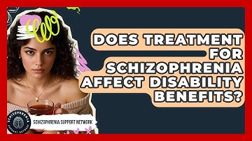 Does Treatment For Schizophrenia Affect Disability Benefits? - Schizophrenia Support Network