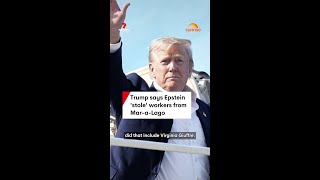 Trump says Epstein 'stole' workers from Mar-a-Lago