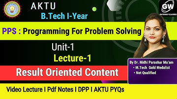 PPS I Lec-1 I Unit-1 I Programming For Problem-Solving I By Dr. Nidhi Parashar Gateway ClassesI AKTU