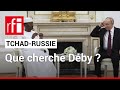 Tchad  les raisons de la visite de mahamat dby  moscou  rfi