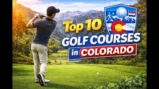 Top 10 Golf Courses in Colorado You Must Play | Scenic Mountain Golf