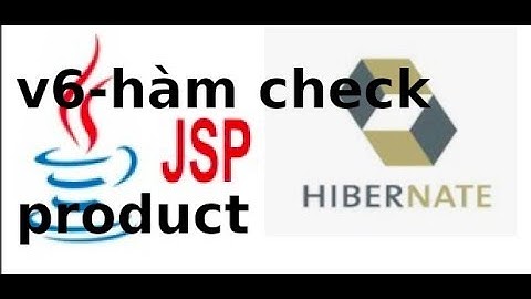 Java web JSP, Servlet - V7.6 - Hàm check product với Hibernate trong JSP, Servlet