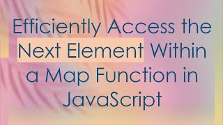 Efficiently Access the Next Element Within a Map Function in JavaScript