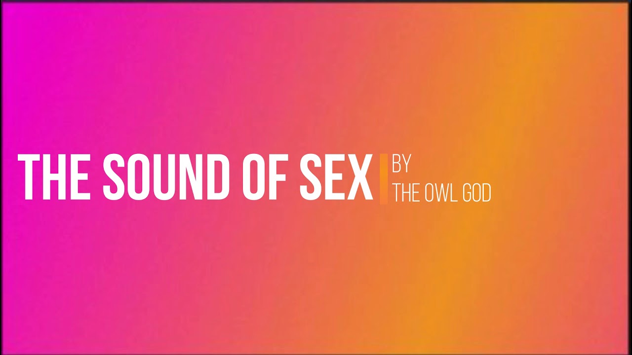 The Sound of Sex - TRACK ONLY - The Owl God - YouTube