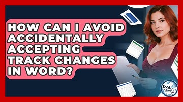 How Can I Avoid Accidentally Accepting Track Changes In Word? - Docs and Sheets Pro