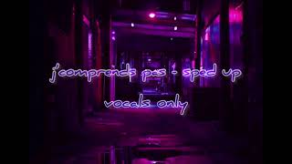 Pnl Jcomprends Pas - Sped Up - Vocals Only