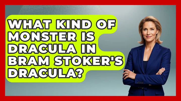 What Kind Of Monster Is Dracula In Bram Stoker's Dracula? - Literary Icons