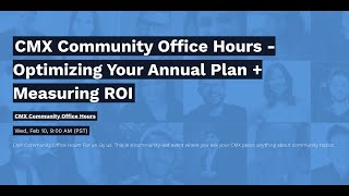CMX Community Office Hours | Optimizing Your Annual Plan + Measuring ROI