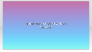 update array of object without mutation