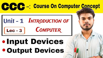 CCC | Input Devices & Output devices | Lec- 3 | CCC Important Concepts in Hindi  ( Suneel sir )