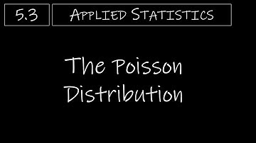 Statistics - 5.3 The Poisson Distribution