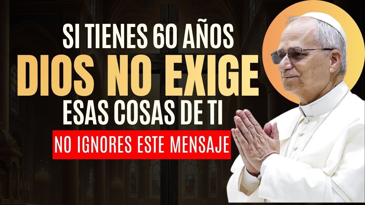 🚨URGENTE: Papa León 14 -  “Si tienes 60 años, Dios ya no te exige esto, Una revelación que trae paz”