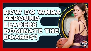 How Do WNBA Rebound Leaders Dominate The Boards? - Womens Hoops Hub