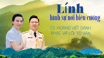 LÍNH HÌNH SỰ NƠI BIÊN CƯƠNG [NHẠC VÀ LỜI: TÔ VĂN] CS: HOÀNG VIẾT DANH
