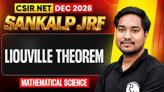 Liouville Theorem | CSIR NET Mathematical Science Dec 2026 | Sankalp JRF | PW