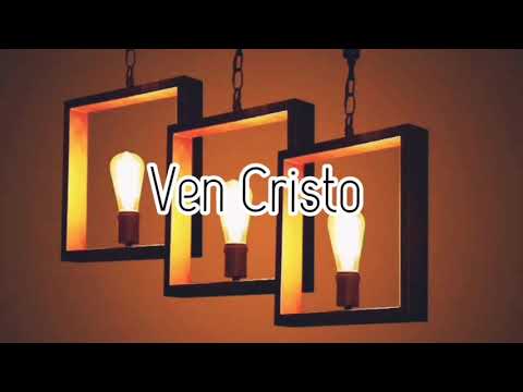 Ven Cristo -