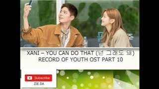 XANI – YOU CAN DO THAT (넌 그래도 돼) RECORD OF YOUTH OST PART 10