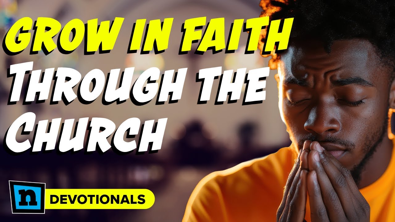 How God Uses the Church to Grow Your Faith | Devotional - YouTube