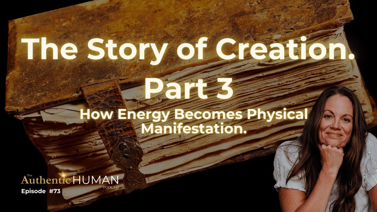 The Story of Creation Part 3: How Energy Becomes Physical Manifestation