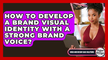How To Develop A Brand Visual Identity With A Strong Brand Voice? - Video And Design Saas Solutions