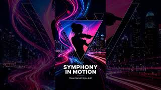 Symphony in Motion (Electropop, dance anthem, classical crossover) Clean Bandit (feat. Zara Larsson)
