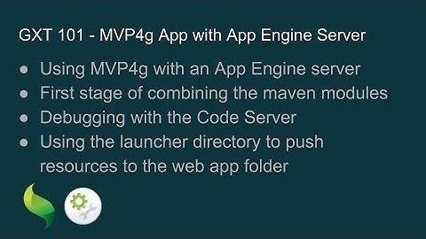 GXT 101 - MVP4g App with App Engine Server