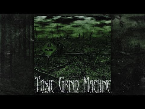 Toxic Grind Machine - Toxic Grind Machine (FULL DEMO/2010)