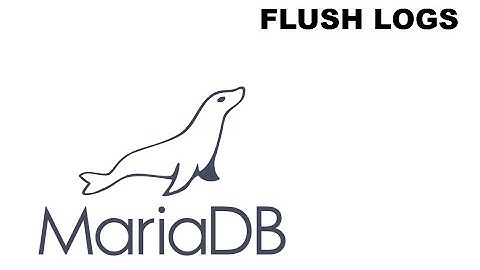 FLUSH LOGS Mariadb/Mysql