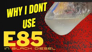 Why I don’t use E85 for BLACK DIESEL