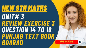 9th Maths New Book || Unit 3 || Review Exercise 3 || Question 14 to16 || 9th Maths PCTB 2025