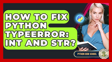 How To Fix Python TypeError: Int And Str? - Python Code School